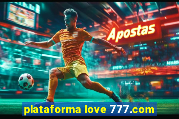 plataforma love 777.com